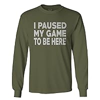 0564. I Paused My Video Game to Be Here Funny Gamer Humor Cool Long Sleeve Men's