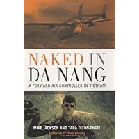 Naked In Da Nang: A Forward Air Controller In Vietnam Naked In Da Nang: A Forward Air Controller In Vietnam Hardcover Paperback