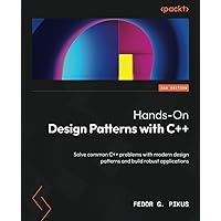 Hands-On Design Patterns with C++ - Second Edition: Solve common C++ problems with modern design patterns and build robust applications Hands-On Design Patterns with C++ - Second Edition: Solve common C++ problems with modern design patterns and build robust applications Paperback Kindle