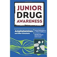 Amphetamines and Other Stimulants (Junior Drug Awareness) Amphetamines and Other Stimulants (Junior Drug Awareness) Library Binding