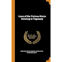 Laws of the Various States Relating to Vagrancy Laws of the Various States Relating to Vagrancy Hardcover Paperback