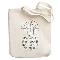 You would drink too if you were a Cia Agent Canvas Tote Bag 10.5