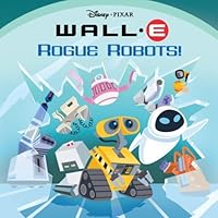 Rogue Robots! Wall - E Pictureback Rogue Robots! Wall - E Pictureback Paperback