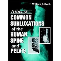 Atlas of Common Subluxations of the Human Spine & Pelvis Atlas of Common Subluxations of the Human Spine & Pelvis Hardcover