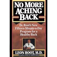 No More Aching Back: Dr. Root's New Fifteen-Minutes-A-Day Program for Back No More Aching Back: Dr. Root's New Fifteen-Minutes-A-Day Program for Back Hardcover Kindle Mass Market Paperback