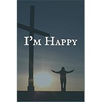 I'm Happy: A Thyroid Cancer Treatment Overcomers and Survivors Prompt Lined Writing Notebook for Healing