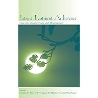 Patient Treatment Adherence: Concepts, Interventions, and Measurement Patient Treatment Adherence: Concepts, Interventions, and Measurement Hardcover Kindle Paperback