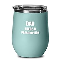Dad Prescription Wine Glass Sayings Funny Gift Idea Novelty Gag Insulated Tumbler With Lid Teal