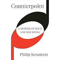 Counterpoint: A Memoir of Bach and Mourning Counterpoint: A Memoir of Bach and Mourning Hardcover Audible Audiobook Kindle Paperback Audio CD