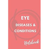 Eye Diseases and Conditions Notebook: An Optometry Book for Optometry Students and Medical Students.