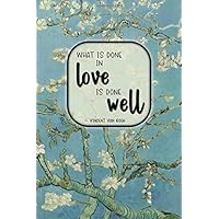 What is Done in Love is Done Well: Password Logbook in Disguise with Beautiful Vincent Van Gogh Art and Quote (Discreet Password Keeper / Organizer)