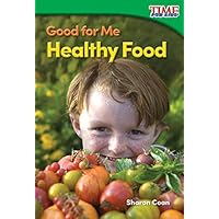 Good for Me: Healthy Food (TIME FOR KIDS® Nonfiction Readers) Good for Me: Healthy Food (TIME FOR KIDS® Nonfiction Readers) Kindle Paperback
