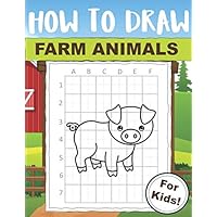 How to Draw Farm Animals For Kids: Easy Drawing Technique Book that Makes it Fun to Draw Farm Animals!