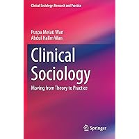 Clinical Sociology: Moving from Theory to Practice (Clinical Sociology: Research and Practice) Clinical Sociology: Moving from Theory to Practice (Clinical Sociology: Research and Practice) Paperback eTextbook Hardcover