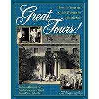 Great Tours!: Thematic Tours and Guide Training for Historic Sites (American Association for State and Local History) Great Tours!: Thematic Tours and Guide Training for Historic Sites (American Association for State and Local History) Kindle Hardcover Paperback