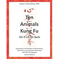 Ten Animals Kung Fu: Xin Yi Liu He Quan Ten Animals Kung Fu: Xin Yi Liu He Quan Paperback Kindle
