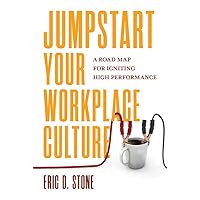 Jumpstart Your Workplace Culture: A Road Map for Igniting High Performance Jumpstart Your Workplace Culture: A Road Map for Igniting High Performance Hardcover Audible Audiobook Kindle