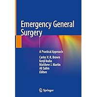 Emergency General Surgery: A Practical Approach Emergency General Surgery: A Practical Approach Kindle Hardcover