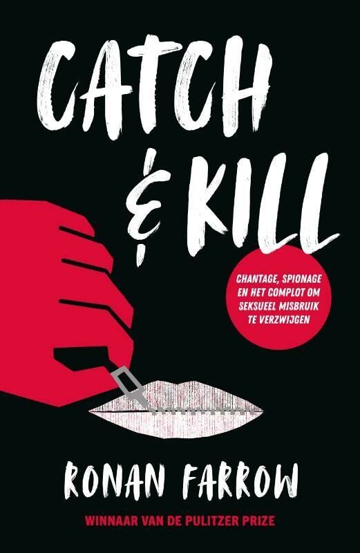 Catch & kill: chantage, spionage en het complot om seksueel misbruik te verzwijgen: Chantage, spionage en het complot om seksmisbruik te verzwijgen (Dutch Edition)