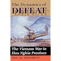 The Dynamics Of Defeat: The Vietnam War In Hau Nghia Province The Dynamics Of Defeat: The Vietnam War In Hau Nghia Province Kindle Hardcover Paperback