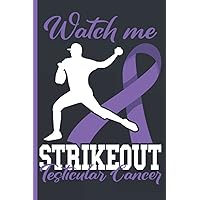 Watch Me Strikeout Testicular Cancer Treatment Planner / Journal: Baseball Themed Undated 12 Months Treatment Organizer with Important Informations, Appointment Overview and Symptom Trackers