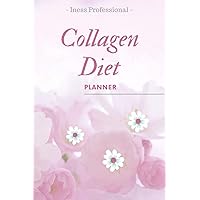 Collagen Diet: 90 Day Diet Plan (3 Months) / Collagen Diet CookBook / Glowing Skin / Activity plan / Exercise plan / Change habits