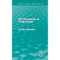 The Prevention of Tuberculosis (Routledge Revivals) The Prevention of Tuberculosis (Routledge Revivals) Kindle Hardcover Paperback