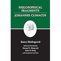 Philosophical Fragments/Johannes Climacus : Kierkegaard's Writings, Vol 7 Philosophical Fragments/Johannes Climacus : Kierkegaard's Writings, Vol 7 Paperback Kindle Hardcover