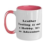 Sarcastic Leather Tooling Gifts, Leather Tooling is not a Hobby. It's an, Birthday Two Tone 11oz Mug For Leather Tooling, Hobby supplies, Hobby equipment, Hobby tools, Hobby kits, Gift ideas for