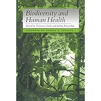 Biodiversity and Human Health Biodiversity and Human Health Paperback Kindle Hardcover