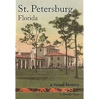 St. Petersburg, Florida: A Visual History (Vintage Images) St. Petersburg, Florida: A Visual History (Vintage Images) Paperback Hardcover