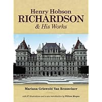 Henry Hobson Richardson and His Works (Dover Architecture) Henry Hobson Richardson and His Works (Dover Architecture) Paperback Kindle Hardcover