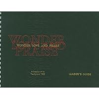Wonder, Love, and Praise - Leader's Edition: A Supplement to The Hymnal 1982 Wonder, Love, and Praise - Leader's Edition: A Supplement to The Hymnal 1982 Spiral-bound Paperback