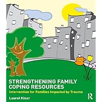 Strengthening Family Coping Resources: Intervention for Families Impacted by Trauma Strengthening Family Coping Resources: Intervention for Families Impacted by Trauma Kindle Hardcover Paperback Mass Market Paperback