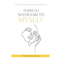 Things I Never Said To Myself Things I Never Said To Myself Paperback Kindle