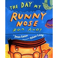 The Day My Runny Nose Ran Away The Day My Runny Nose Ran Away Hardcover