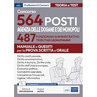 Concorso 564 posti Agenzia Dogane e Monopoli: Prova scritta e orale: Profilo 487 Funzionari ADM/FAMM (Italian Edition)