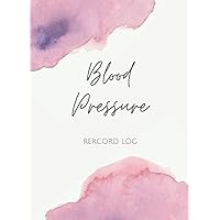Blood Pressure Record Log: 1 year of Daily Readings - 4 Readings a Day with Date, Time, Blood Pressure, Heart Rate, Weight & Space for Notes - Aesthetic Watercolor