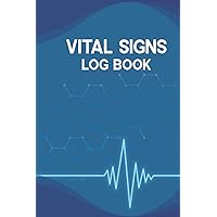 Vital Signs Log Book: Perfect for tracking Weight, Heart rate, Temp, Blood sugar, Blood pressure & Oxygen Temperature for Better Health | Ideal Gift for Elderly Women and Men