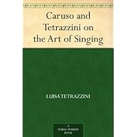 Caruso and Tetrazzini on the Art of Singing Caruso and Tetrazzini on the Art of Singing Kindle Paperback Hardcover MP3 CD Library Binding