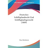 Deutsches Schiffspfandrecht Und Schiffsglaubigerrecht (1889) (German Edition) Deutsches Schiffspfandrecht Und Schiffsglaubigerrecht (1889) (German Edition) Paperback