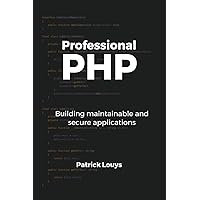 Professional PHP: Building maintainable and secure applications Professional PHP: Building maintainable and secure applications Paperback