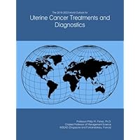 The 2018-2023 World Outlook for Uterine Cancer Treatments and Diagnostics