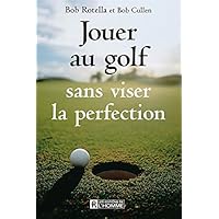 Jouer au golf sans viser la perfection (French Edition) Jouer au golf sans viser la perfection (French Edition) Kindle Paperback