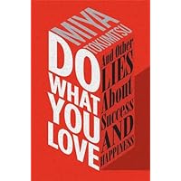 Do What You Love: And Other Lies About Success and Happiness Do What You Love: And Other Lies About Success and Happiness Hardcover Kindle Paperback