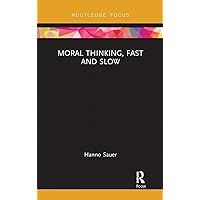 Moral Thinking, Fast and Slow (Routledge Focus on Philosophy) Moral Thinking, Fast and Slow (Routledge Focus on Philosophy) Paperback Kindle Hardcover