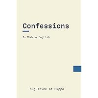 Confessions: In Modern, Updated English Confessions: In Modern, Updated English Kindle Paperback
