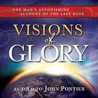 Visions of Glory: One Man's Astonishing Account of the Last Days - Book on CD Visions of Glory: One Man's Astonishing Account of the Last Days - Book on CD Audible Audiobook Paperback Kindle Audio CD