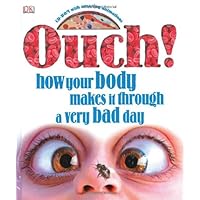 Ouch! How Your Body Makes It Through a Very Bad Day Ouch! How Your Body Makes It Through a Very Bad Day Hardcover Paperback