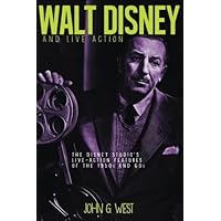 Walt Disney and Live Action: The Disney Studio's Live-Action Features of the 1950s and 60s Walt Disney and Live Action: The Disney Studio's Live-Action Features of the 1950s and 60s Paperback Kindle